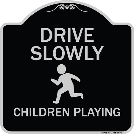 Signmission Designer Series-Drive Slowly Children Playing Black & Silver, 18" x 18", BS-1818-9851 A-DES-BS-1818-9851